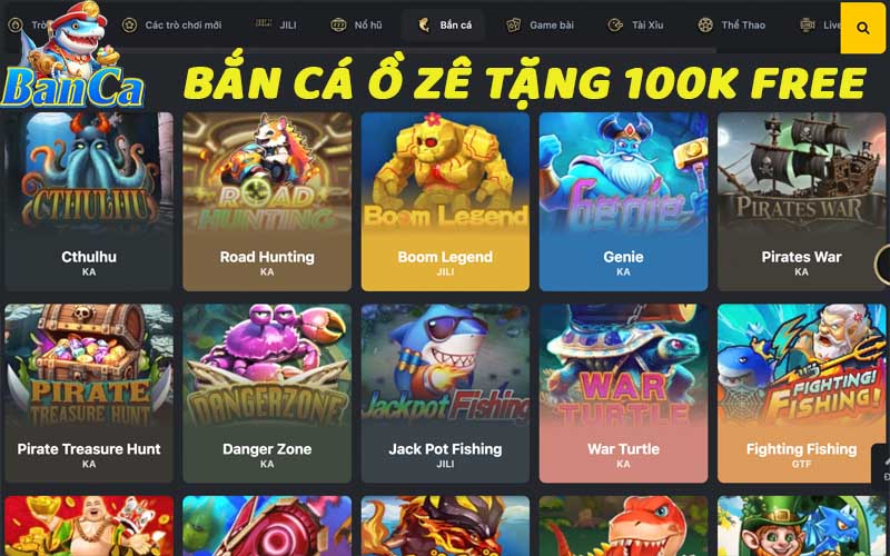 Nhà cái bắn cá ồ zê tặng 100k trải nghiệm siêu chất lượng